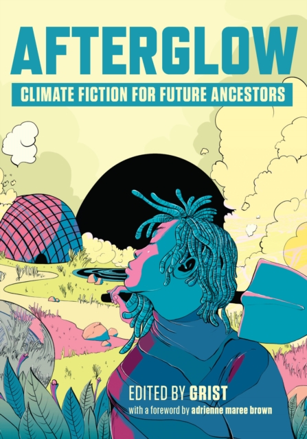 Cover for: Afterglow : Climate Fiction for Future Ancestors