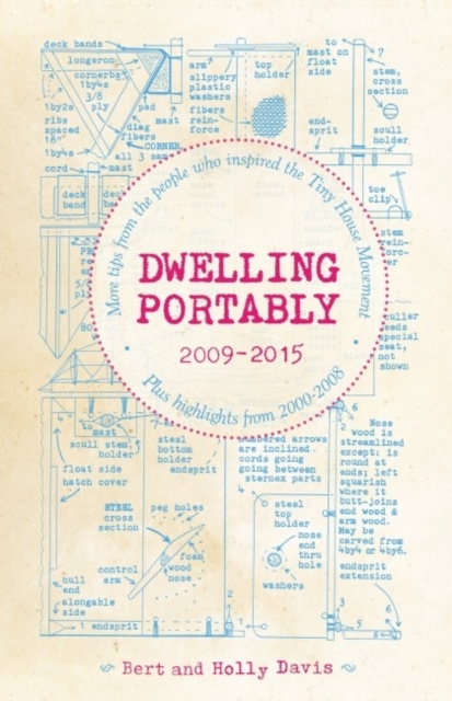 Image for Dwelling Portably 2009-2015 : More Tips from the People Who Inspired the Tiny House Movement, plus highlights from 2000-2008