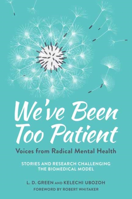 Image for We've Been Too Patient : Voices from Radical Mental Health--Stories and Research Challenging the Biomedical Model