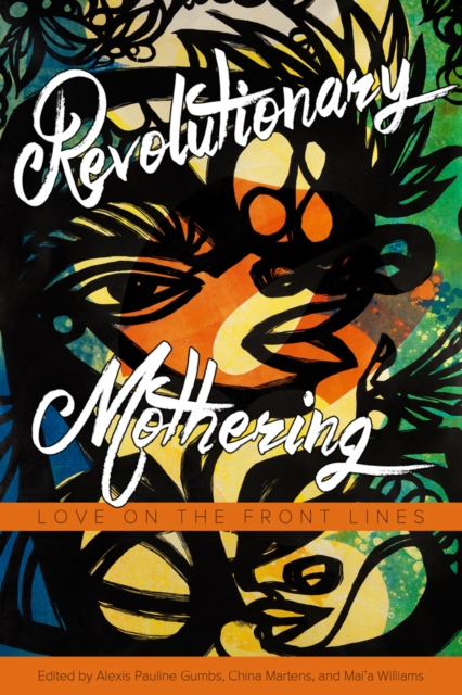Cover for: Revolutionary Mothering : Love on the Front Lines