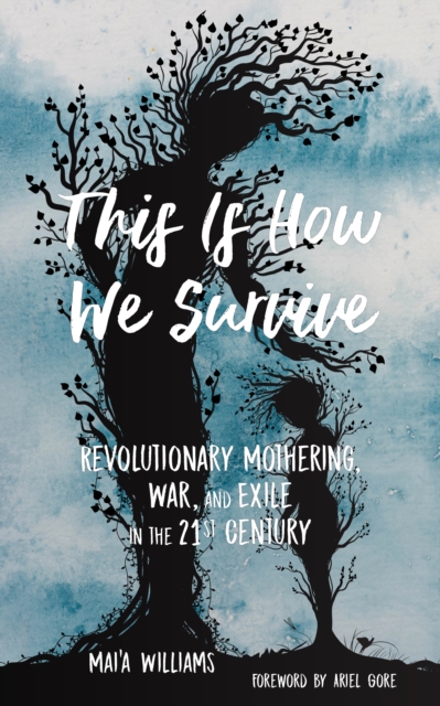 Image for This Is How We Survive : Revolutionary Mothering, War, and Exile in the 21st Century