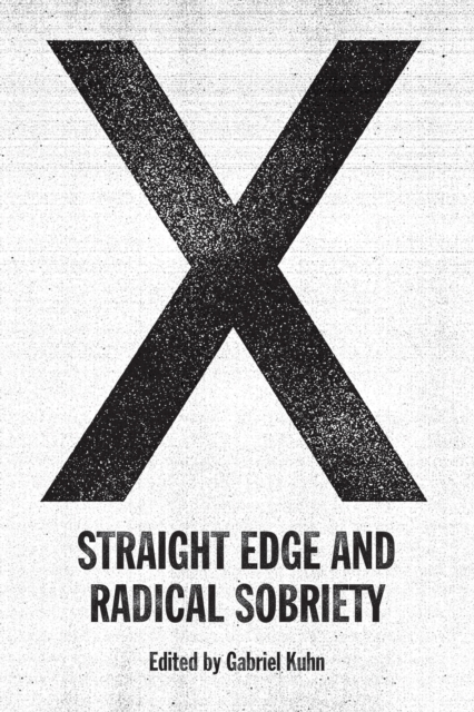 Image for X: Straight Edge And Radical Sobriety