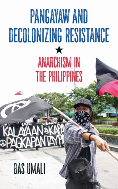 Cover for: Pangayaw And Decolonizing Resistance : Anarchism in the Philippines