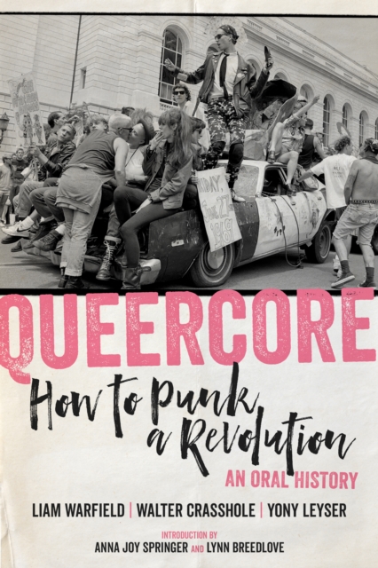 Cover for: Queercore : How to Punk a Revolution: An Oral History