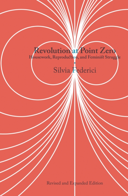 Image for Revolution At Point Zero (2nd. Edition) : Housework, Reproduction, and Feminist Struggle