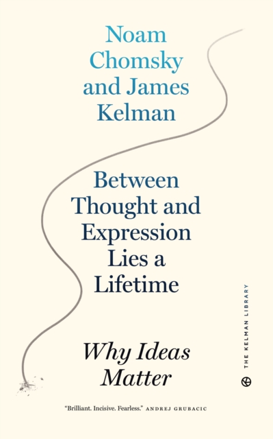 Image for Between Thought And Expression Lies A Lifetime : Why Ideas Matter