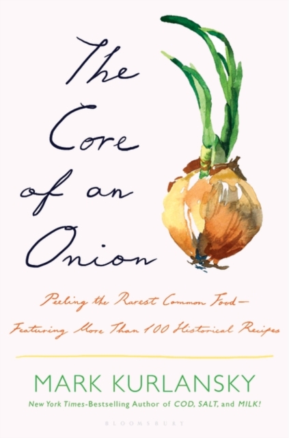 Image for The Core of an Onion : Peeling the Rarest Common Food-Featuring More Than 100 Historical Recipes