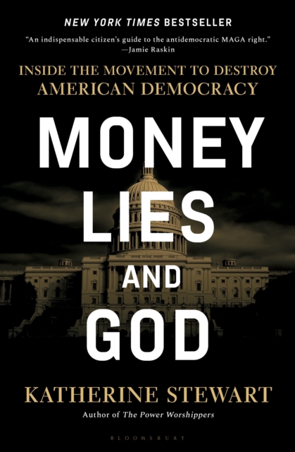 Image for Money, Lies, and God : Inside the Movement to Destroy American Democracy