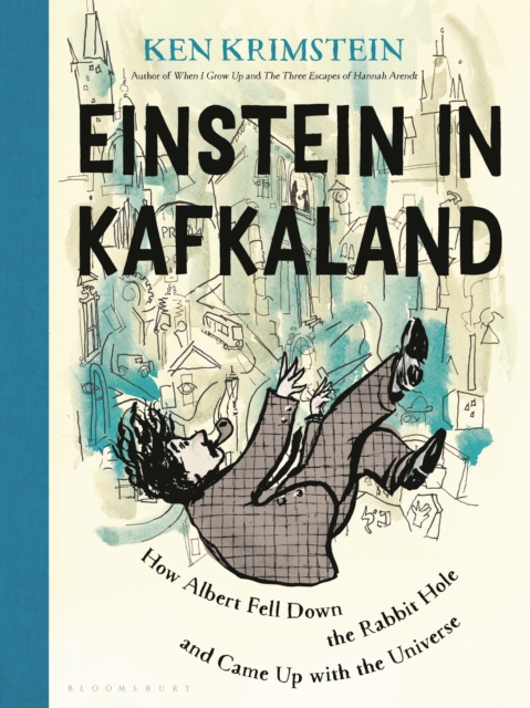 Image for Einstein in Kafkaland : How Albert Fell Down the Rabbit Hole and Came Up with the Universe