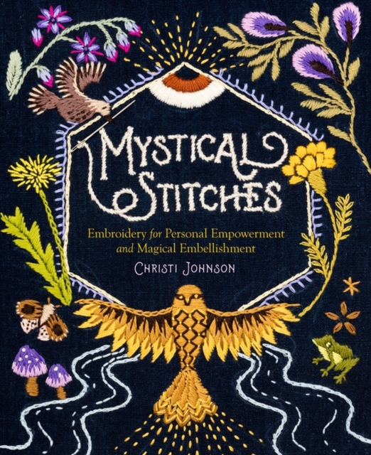 Image for Mystical Stitches: Embroidery for Personal Empowerment and Magical Embellishment