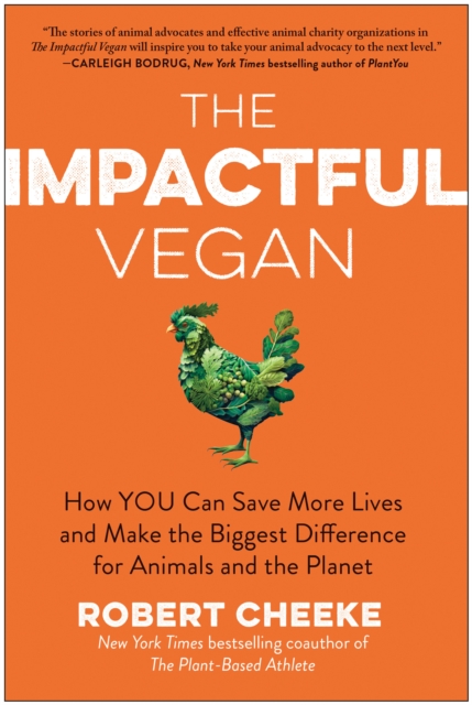 Image for The Impactful Vegan : How You Can Save More Lives and Make the Biggest Difference for Animals and the Planet