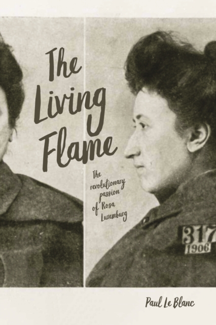 Image for Living Flame : The Revolutionary Passion of Rosa Luxemburg