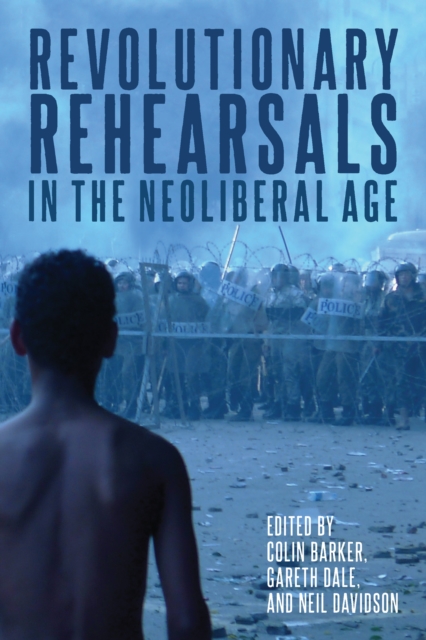 Cover for: Revolutionary Rehearsals in the Neoliberal Age : Struggling to Be Born?