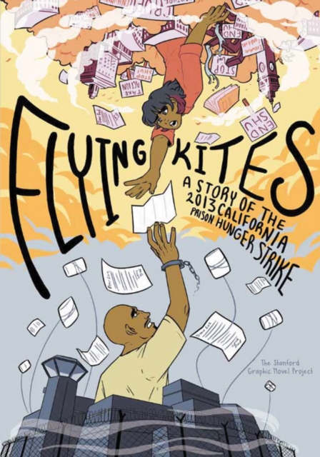 Image for Flying Kites : A Story of the 2013 California Prison Hunger Strike