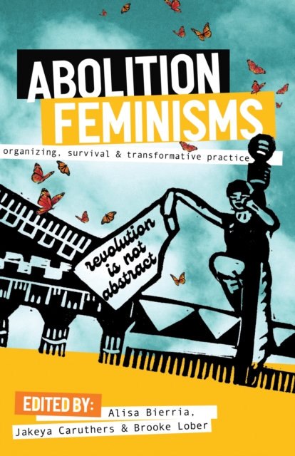 Image for Abolition Feminisms : Organizing, Survival, and Transformative Practice