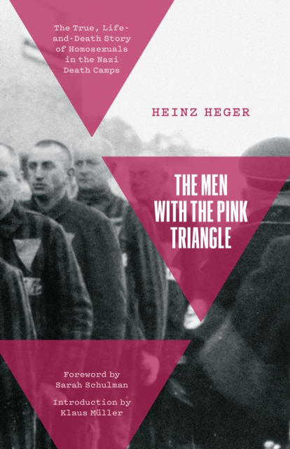 Cover for: The Men With the Pink Triangle : The True, Life-and-Death Story of Homosexuals in the Nazi Death Camps