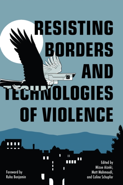 Cover for: Resisting Borders and Technologies of Violence : Resisting Borders in an Age of Global Apartheid