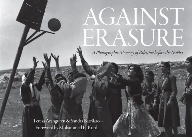 Image for Against Erasure : A Photographic Memory of Palestine Before the Nakba
