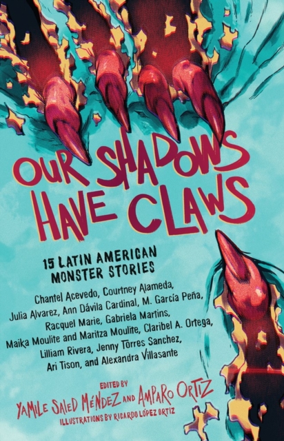 Image for Our Shadows Have Claws : 15 Latin American Monster Stories