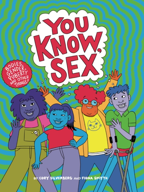 Image for You Know, Sex : Bodies, Gender, Puberty, and Other Things