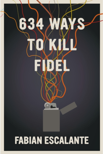Image for 634 Ways To Kill Fidel