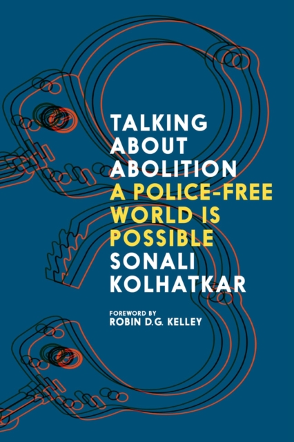 Image for Talking about Abolition : A Police-Free world is possible