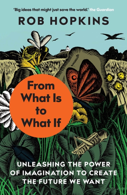 Cover for: From What Is to What If : Unleashing the Power of Imagination to Create the Future We Want