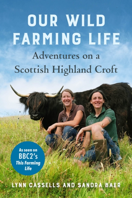 Image for Our Wild Farming Life : Adventures on a Scottish Highland Croft