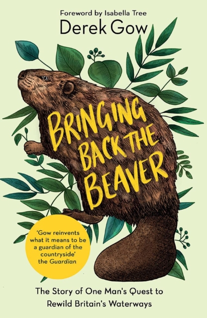 Image for Bringing Back the Beaver : The Story of One Man's Quest to Rewild Britain's Waterways