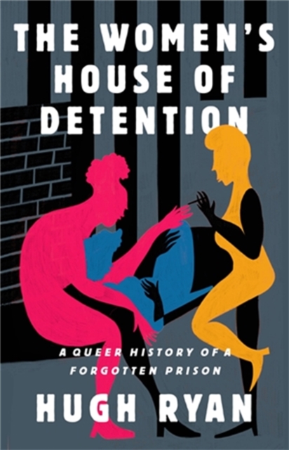 Image for The Women's House of Detention : A Queer History of a Forgotten Prison