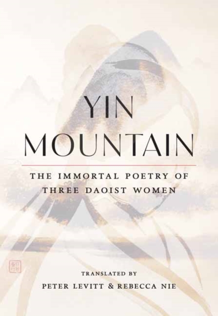 Image for Yin Mountain : The Immortal Poetry of Three Daoist Women