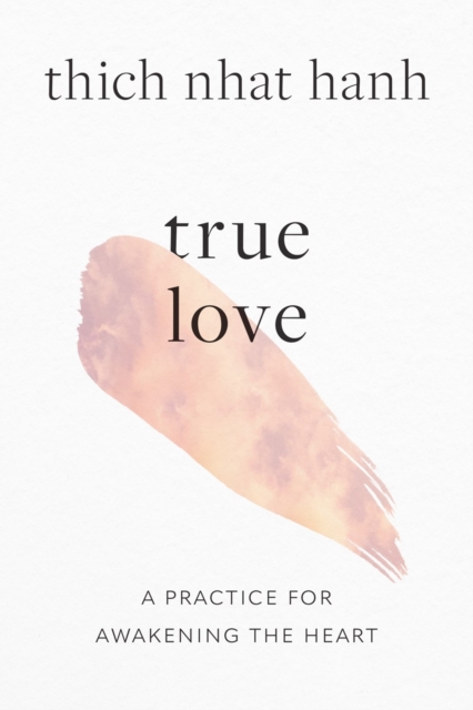 Image for True Love : A Practice for Awakening the Heart
