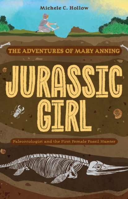 Cover for: Jurassic Girl : The Adventures of Mary Anning, Paleontologist and the First Female Fossil Hunter (Dinosaur books for kids 8-12)