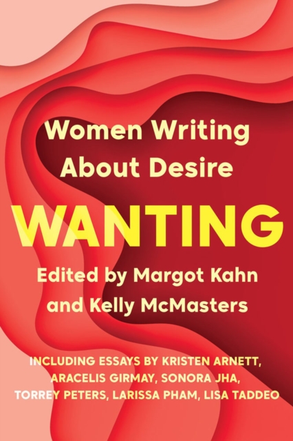 Cover for: Wanting : Women Writing About Desire