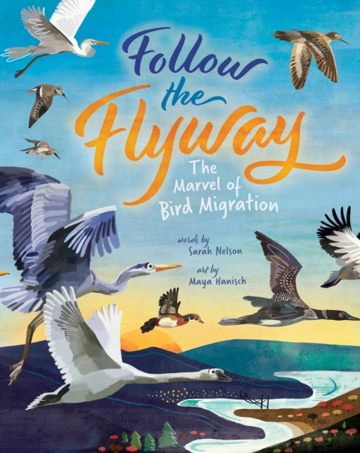 Cover for: Follow the Flyway : The Marvel of Bird Migration