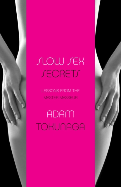 Image for Slow Sex Secrets: Lessons From The Master Masseur (paperback)