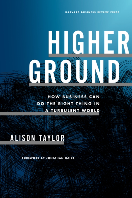 Image for Higher Ground : How Business Can Do the Right Thing in a Turbulent World