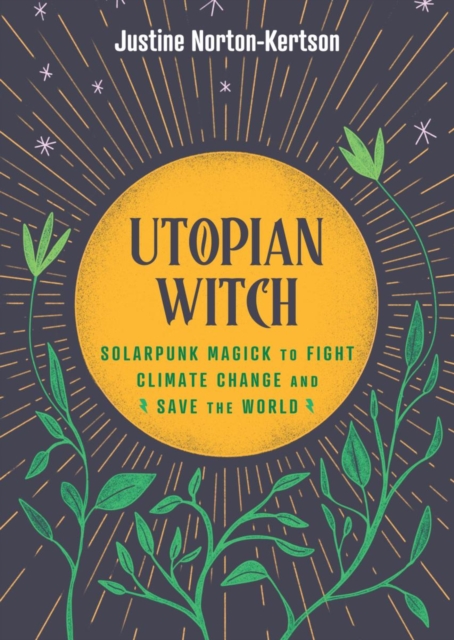 Image for Utopian Witch : Solarpunk Magick to Fight Climate Change and Save the World