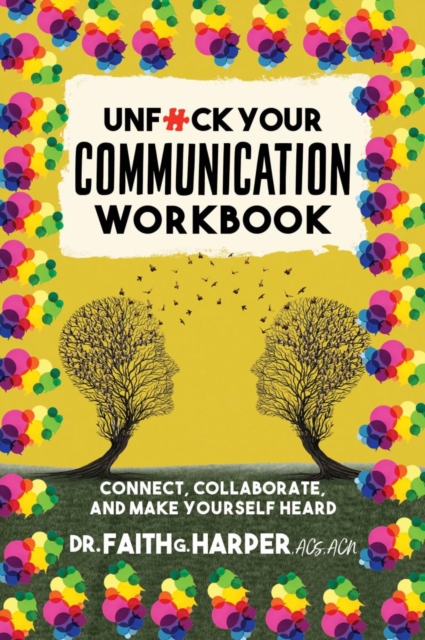 Image for Unfuck Your Communication Workbook : Connect, Collaborate, and Make Yourself Heard