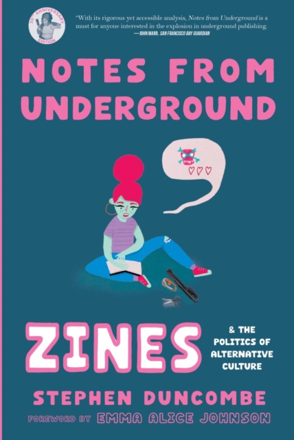 Image for Notes from Underground : Zines and the Politics of Alternative Culture
