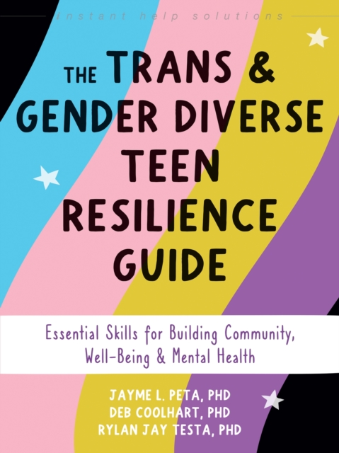 Image for The Trans and Gender Diverse Teen Resilience Guide : Essential Skills for Building Community, Well-Being, and Mental Health