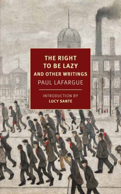 Cover for: The Right to Be Lazy : And Other Writings