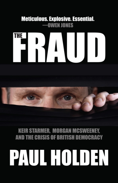 Image for The Fraud : Keir Starmer, Labour Together, and the Crisis of British Democracy