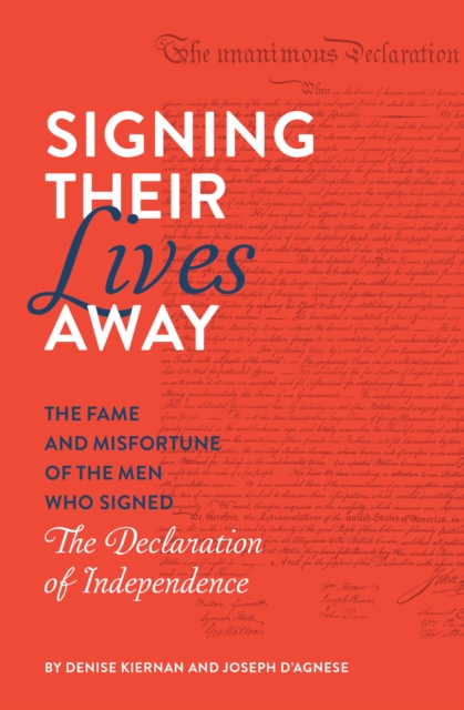 Image for Signing Their Lives Away : The Fame and Misfortune of the Men Who Signed the Declaration of Independence