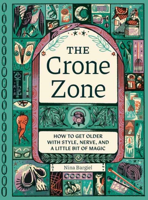 Image for The Crone Zone : How to Get Older with Style, Nerve, and a Little Bit of Magic