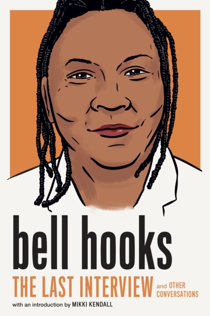 Image for Bell Hooks: The Last Interview : And Other Conversations