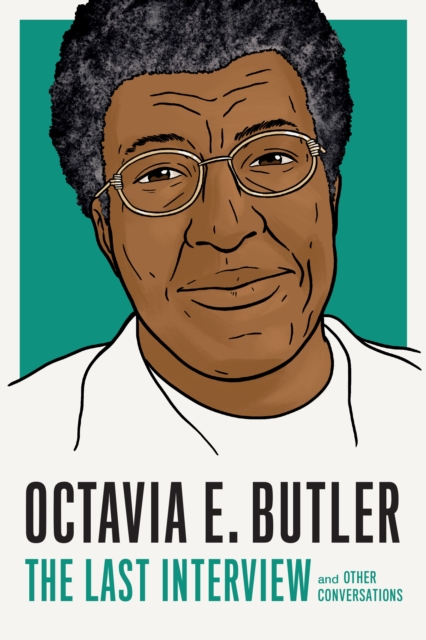 Cover for: Octavia E. Butler: The Last Interview : And Other Conversations