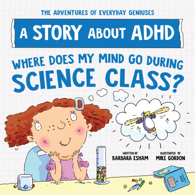 Image for Where Does My Mind Go During Science Class? : A Story about ADHD