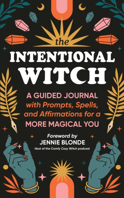 Image for The Intentional Witch : A Guided Journal with Prompts, Spells, and Affirmations for a More Magical You