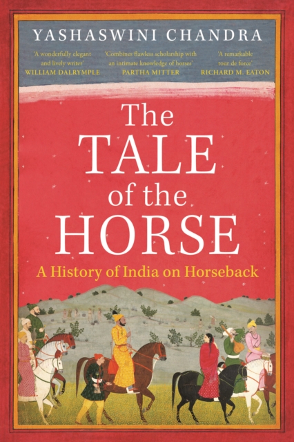Image for The Tale of the Horse : A History of India on Horseback